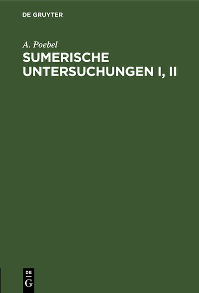 Sumerische Untersuchungen I, II