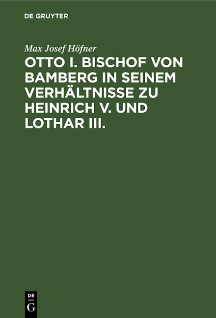 Otto I. Bischof von Bamberg in seinem Verhältnisse zu Heinrich V. und Lothar III.