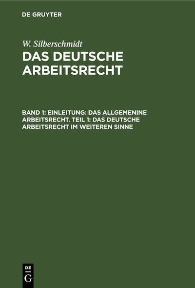 Einleitung: Das allgemenine Arbeitsrecht. Teil 1: Das deutsche Arbeitsrecht im weiteren Sinne
