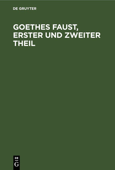 Goethes Faust, erster und zweiter Theil