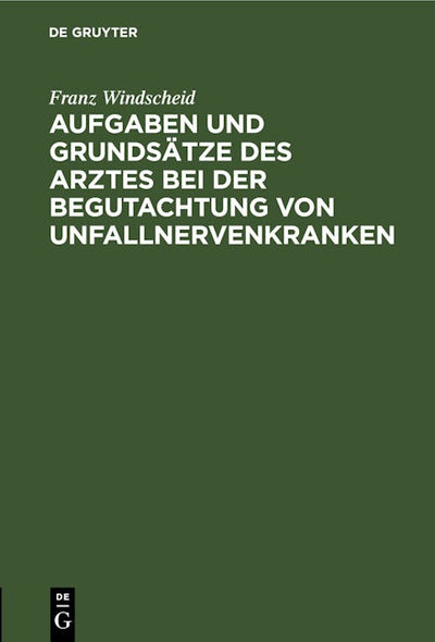 Aufgaben und Grundsätze des Arztes bei der Begutachtung von Unfallnervenkranken