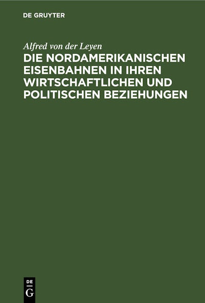 Die nordamerikanischen Eisenbahnen in ihren wirtschaftlichen und politischen Beziehungen