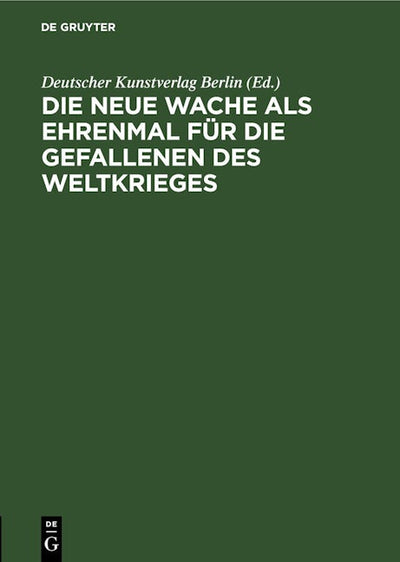 Die neue Wache als Ehrenmal für die Gefallenen des Weltkrieges