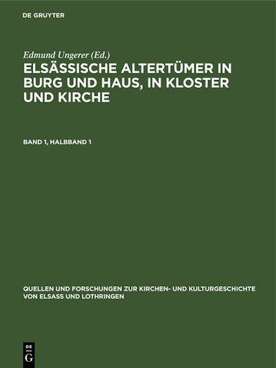 Elsässische Altertümer in Burg und Haus, in Kloster und Kirche. Band 1, Halbband 1