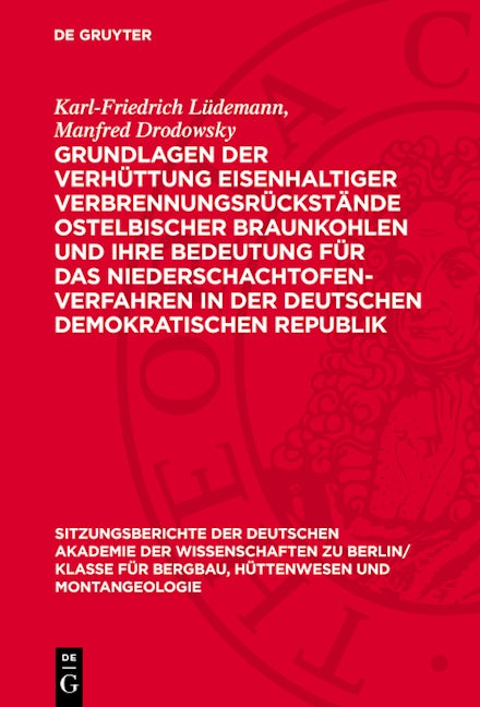 Grundlagen der Verhüttung eisenhaltiger Verbrennungsrückstände ostelbischer Braunkohlen und ihre Bedeutung für das Niederschachtofenverfahren in der Deutschen Demokratischen Republik