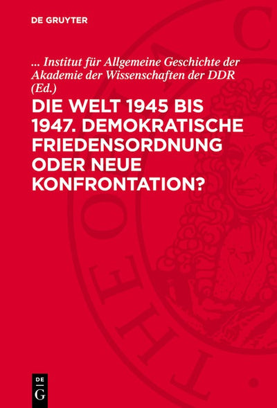 Cover image for Die Welt 1945 bis 1947. Demokratische Friedensordnung oder neue Konfrontation?, isbn: 9783112703748