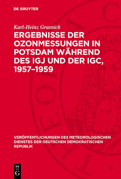 Cover image for Ergebnisse der Ozonmessungen in Potsdam während des IGJ und der IGC, 1957–1959, isbn: 9783112703946