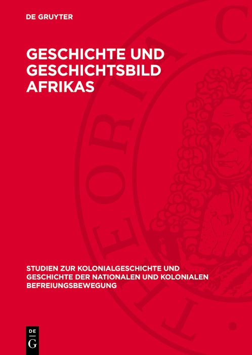 Cover image for Geschichte und Geschichtsbild Afrikas, isbn: 9783112709368
