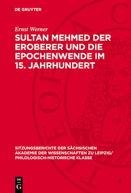 Sultan Mehmed der Eroberer und die Epochenwende im 15. Jahrhundert