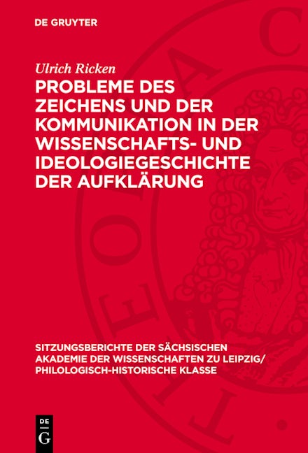 Probleme des Zeichens und der Kommunikation in der Wissenschafts- und Ideologiegeschichte der Aufklärung