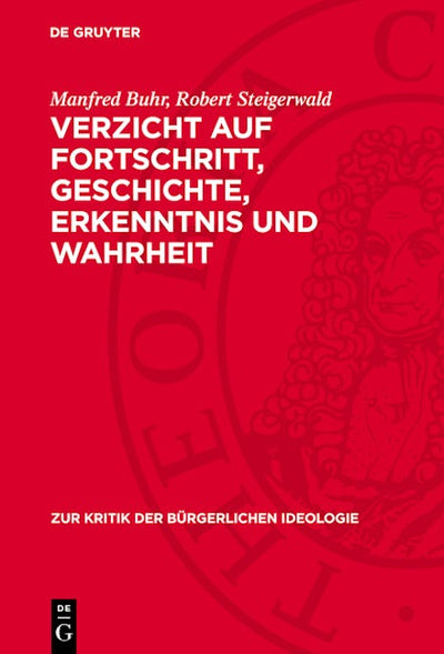 Verzicht auf Fortschritt, Geschichte, Erkenntnis und Wahrheit