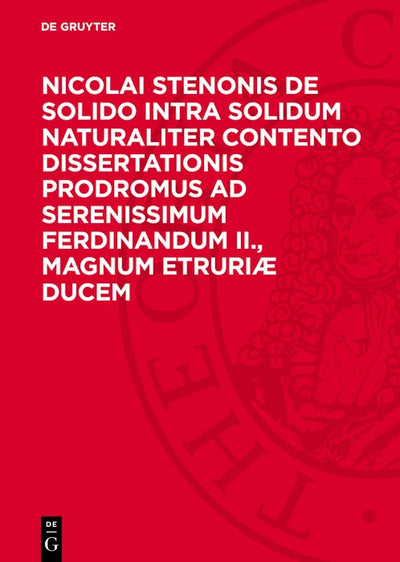Cover image for Nicolai Stenonis De Solido Intra Solidum Naturaliter Contento Dissertationis Prodromus ad Serenissimum Ferdinandum II., Magnum Etruriæ Ducem, isbn: 9783112716281