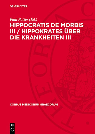 Hippocratis De Morbis III / Hippokrates Über die Krankheiten III