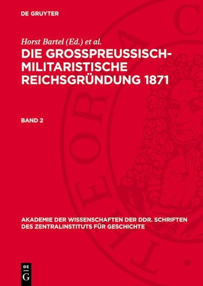 Die großpreußisch-militaristische Reichsgründung 1871. Band 2