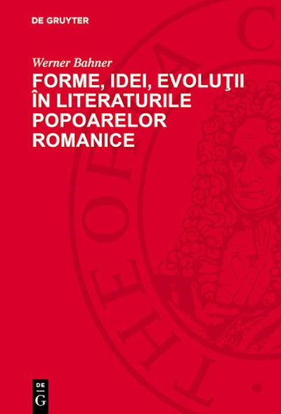 Forme, idei, evoluţii în literaturile popoarelor romanice