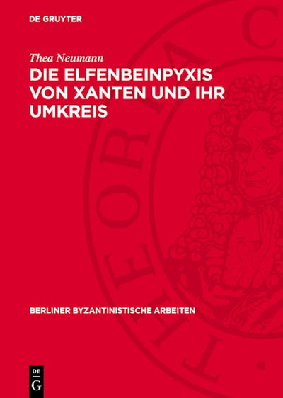 Die Elfenbeinpyxis von Xanten und ihr Umkreis