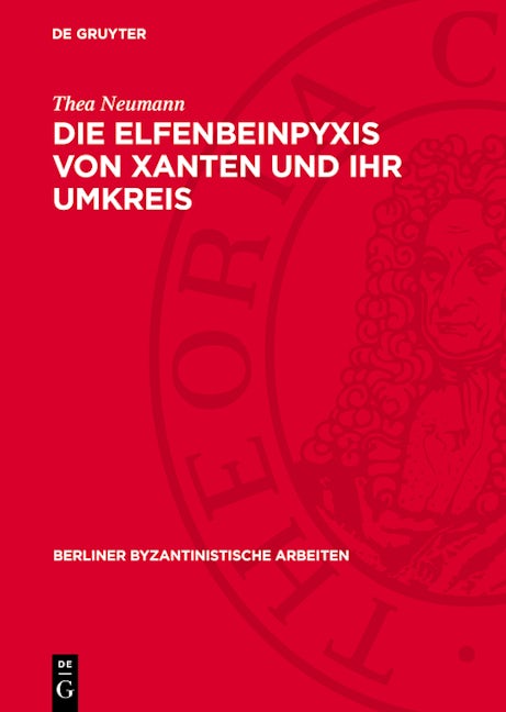 Die Elfenbeinpyxis von Xanten und ihr Umkreis