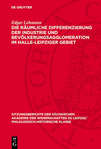 Die räumliche Differenzierung der Industrie und Bevölkerungsagglomeration im Halle-Leipziger Gebiet