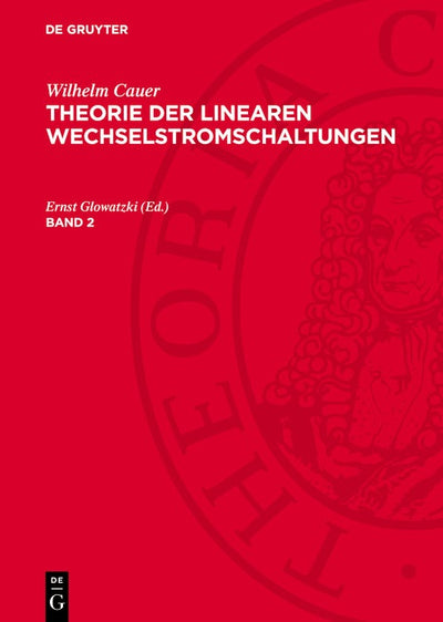 Cover image for Wilhelm Cauer: Theorie der linearen Wechselstromschaltungen. Band 2, isbn: 9783112732328