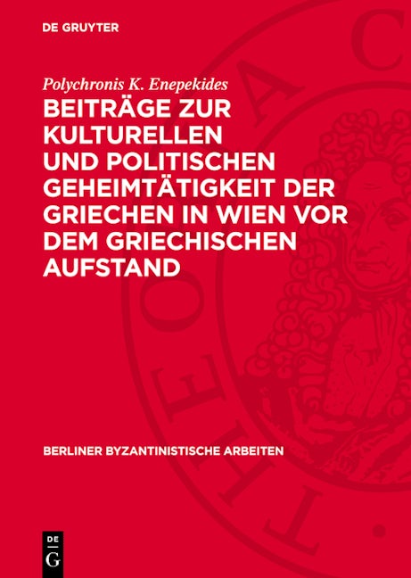 Beiträge zur kulturellen und politischen Geheimtätigkeit der Griechen in Wien vor dem griechischen Aufstand
