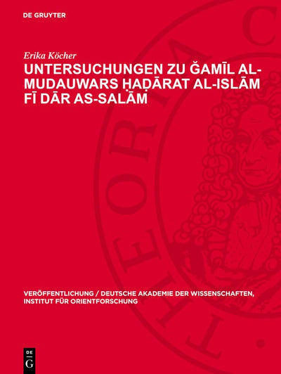 Cover image for Untersuchungen zu Ğamīl Al-Mudauwars Ḥaḍārat al-islām fī dār as-salām, isbn: 9783112740408