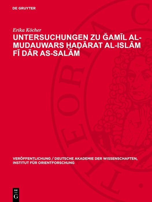Cover image for Untersuchungen zu Ğamīl Al-Mudauwars Ḥaḍārat al-islām fī dār as-salām, isbn: 9783112740408