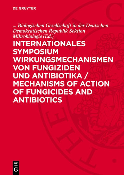 Cover image for Internationales Symposium Wirkungsmechanismen von Fungiziden und Antibiotika / Mechanisms of action of fungicides and antibiotics, isbn: 9783112740989