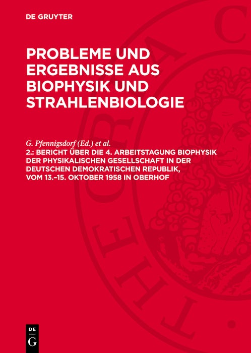 Cover image for Bericht über die 4. Arbeitstagung Biophysik der Physikalischen Gesellschaft in der Deutschen Demokratischen Republik, vom 13.–15. Oktober 1958 in Oberhof, isbn: 9783112741061