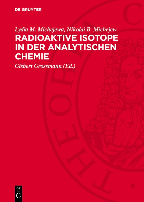 Cover image for Radioaktive Isotope in der analytischen Chemie, isbn: 9783112741122