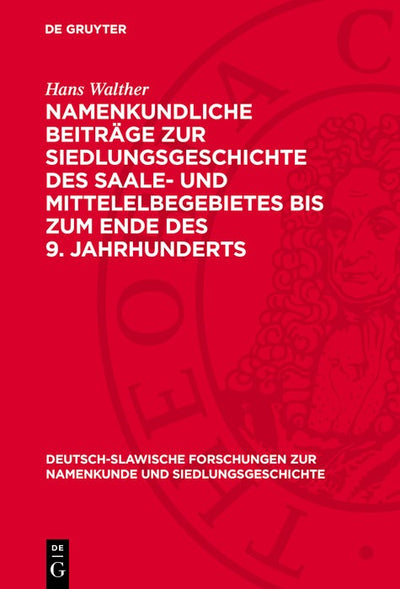 Cover image for Namenkundliche Beiträge zur Siedlungsgeschichte des Saale- und Mittelelbegebietes bis zum Ende des 9. Jahrhunderts, isbn: 9783112741245