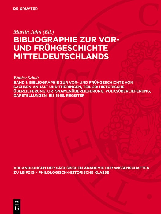 Cover image for Bibliographie zur Vor- und Frühgeschichte von Sachsen-Anhalt und Thüringen, Teil 2b: Historische Überlieferung, Ortsnamenüberlieferung, Volksüberlieferung, Darstellungen, bis 1953. Register, isbn: 9783112742044