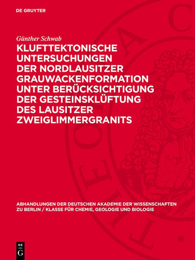 Cover image for Klufttektonische Untersuchungen der Nordlausitzer Grauwackenformation unter Berücksichtigung der Gesteinsklüftung des Lausitzer Zweiglimmergranits, isbn: 9783112742303