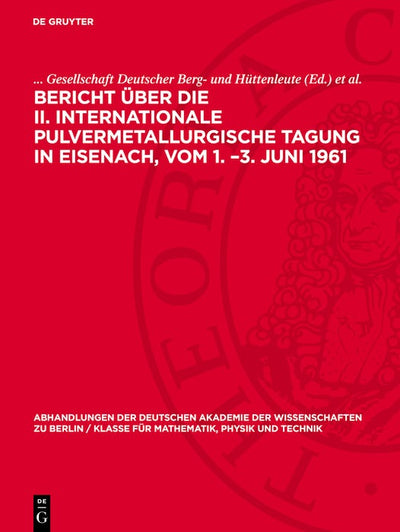 Cover image for Bericht über die II. Internationale Pulvermetallurgische Tagung in Eisenach, vom 1. –3. Juni 1961, isbn: 9783112742341