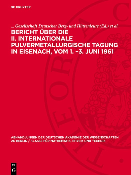 Cover image for Bericht über die II. Internationale Pulvermetallurgische Tagung in Eisenach, vom 1. –3. Juni 1961, isbn: 9783112742341