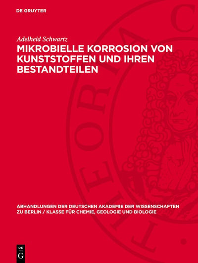 Cover image for Mikrobielle Korrosion von Kunststoffen und ihren Bestandteilen, isbn: 9783112742488