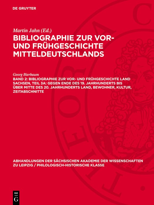 Cover image for Bibliographie zur Vor- und Frühgeschichte Land Sachsen, Teil 3a: Gegen Ende des 19. Jahrhunderts bis über Mitte des 20. Jahrhunderts Land, Bewohner, Kultur, Zeitabschnitte, isbn: 9783112742624