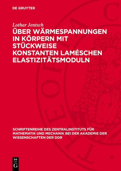 Cover image for Über Wärmespannungen in körpern mit stückweise Konstanten Laméschen Elastizitätsmoduln, isbn: 9783112743003
