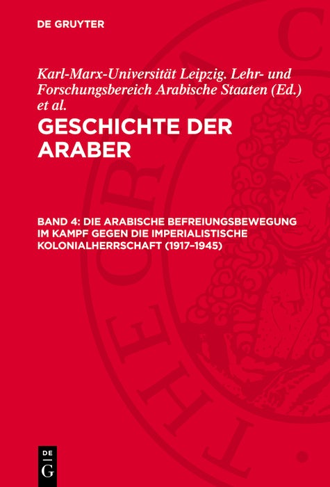 Cover image for Die arabische Befreiungsbewegung im Kampf gegen die imperialistische Kolonialherrschaft (1917–1945), isbn: 9783112743263