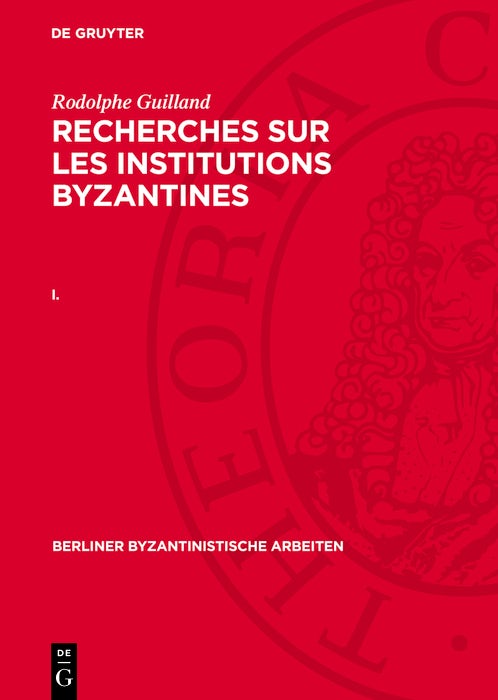 Cover image for Rodolphe Guilland: Recherches sur les institutions byzantines. I., isbn: 9783112745007