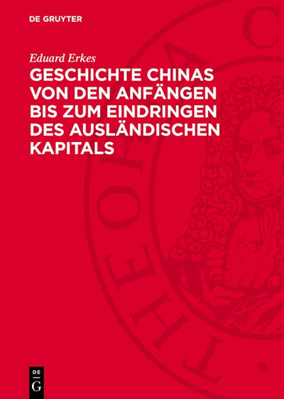 Cover image for Geschichte Chinas von den Anfängen bis zum Eindringen des ausländischen Kapitals, isbn: 9783112745366