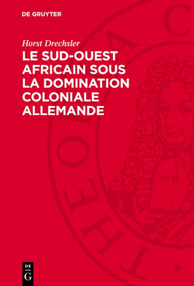 Cover image for Le Sud-Ouest africain sous la domination coloniale allemande, isbn: 9783112745649