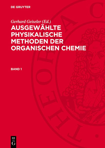Cover image for Ausgewählte physikalische Methoden der organischen Chemie. Band 1, isbn: 9783112746844