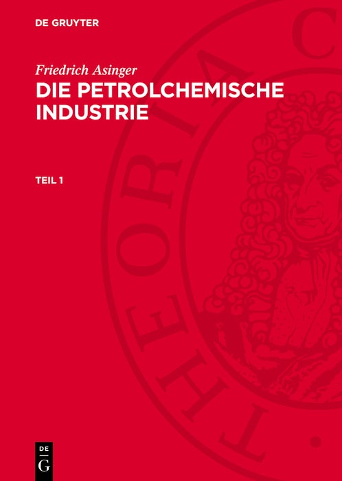 Cover image for Friedrich Asinger: Die petrolchemische Industrie. Teil 1, isbn: 9783112746882