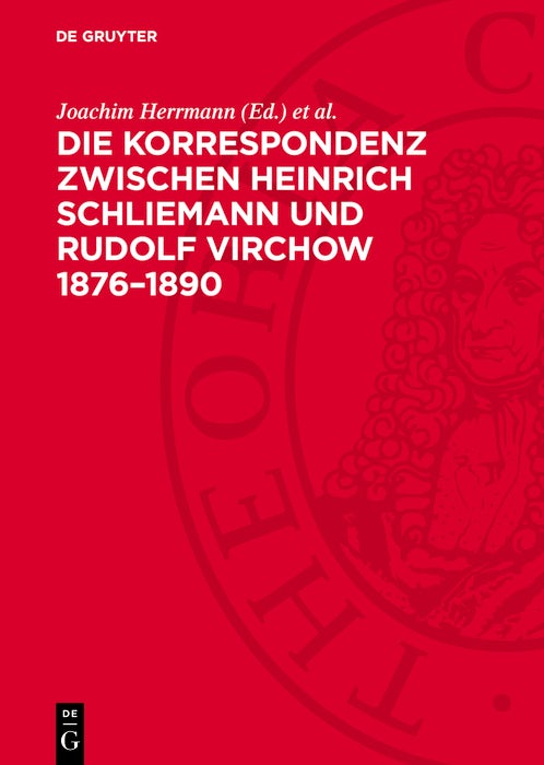 Cover image for Die Korrespondenz zwischen Heinrich Schliemann und Rudolf Virchow 1876–1890, isbn: 9783112746967