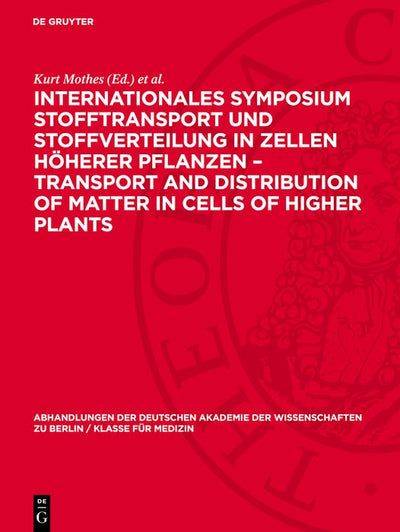 Cover image for Internationales Symposium Stofftransport und Stoffverteilung in Zellen höherer Pflanzen – Transport and Distribution of Matter in Cells of Higher Plants, isbn: 9783112748749