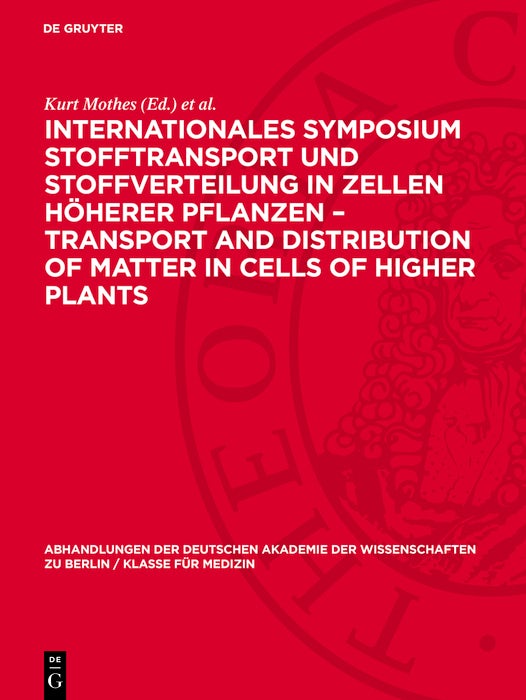 Cover image for Internationales Symposium Stofftransport und Stoffverteilung in Zellen höherer Pflanzen – Transport and Distribution of Matter in Cells of Higher Plants, isbn: 9783112748749