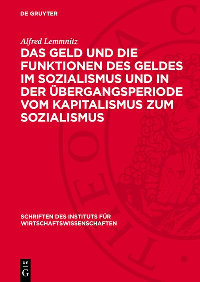 Cover image for Das Geld und die Funktionen des Geldes im Sozialismus und in der Übergangsperiode vom Kapitalismus zum Sozialismus, isbn: 9783112749685