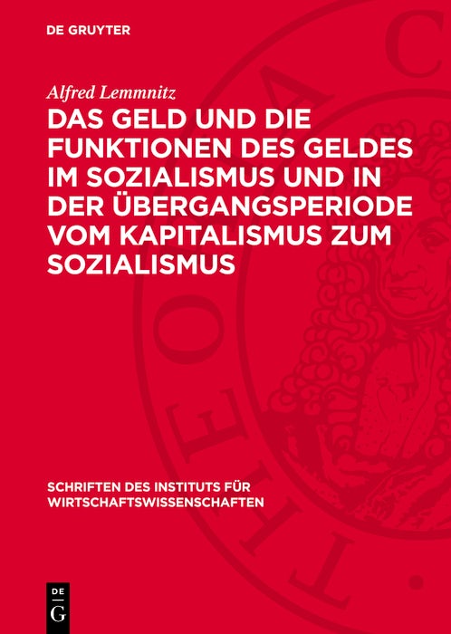 Cover image for Das Geld und die Funktionen des Geldes im Sozialismus und in der Übergangsperiode vom Kapitalismus zum Sozialismus, isbn: 9783112749685