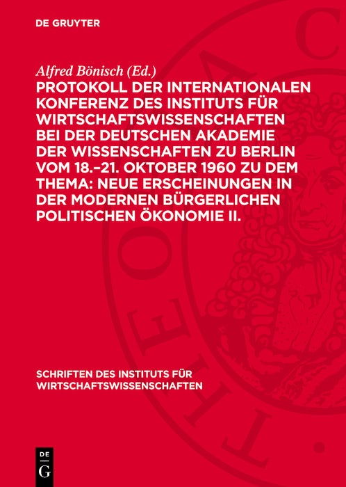 Cover image for Protokoll der Internationalen Konferenz des Instituts für Wirtschaftswissenschaften bei der Deutschen Akademie der Wissenschaften zu Berlin vom 18.–21. Oktober 1960 zu dem Thema: Neue Erscheinungen in der modernen bürgerlichen politischen Ökonomie II., isbn: 9783112749746
