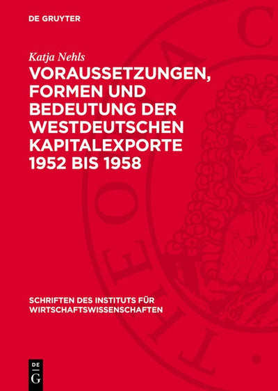 Cover image for Voraussetzungen, Formen und Bedeutung der Westdeutschen Kapitalexporte 1952 bis 1958, isbn: 9783112749807